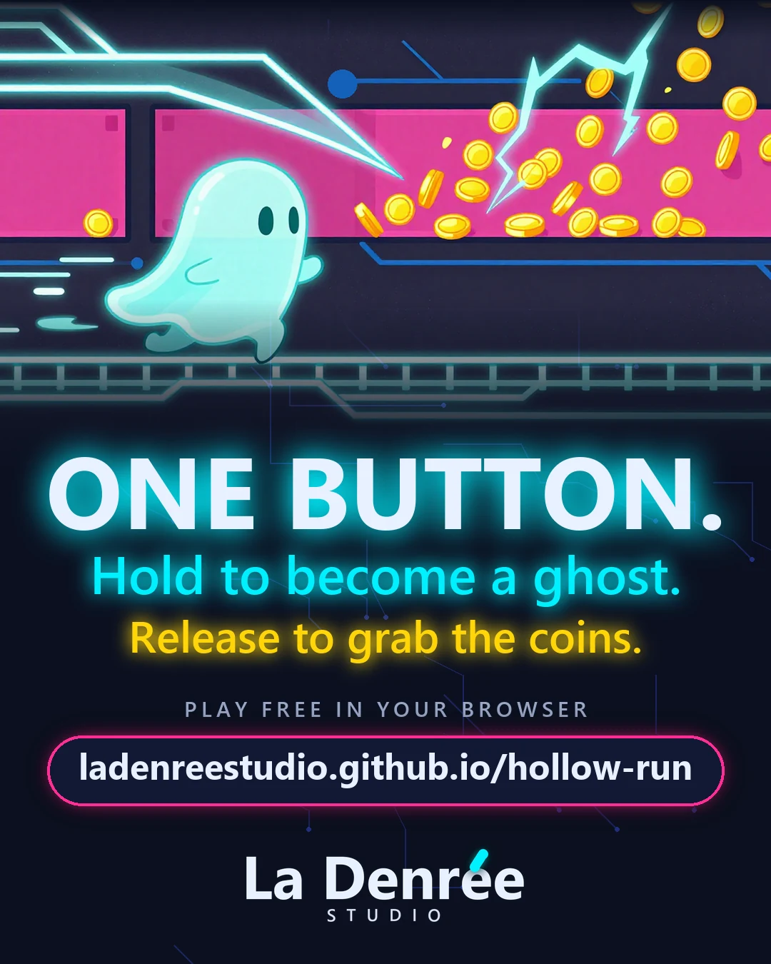 Invitation card: the cyan ghost running through a magenta wall while coins burst out, then ONE BUTTON. Hold to become a ghost. Release to grab the coins. ladenreestudio.github.io/hollow-run
